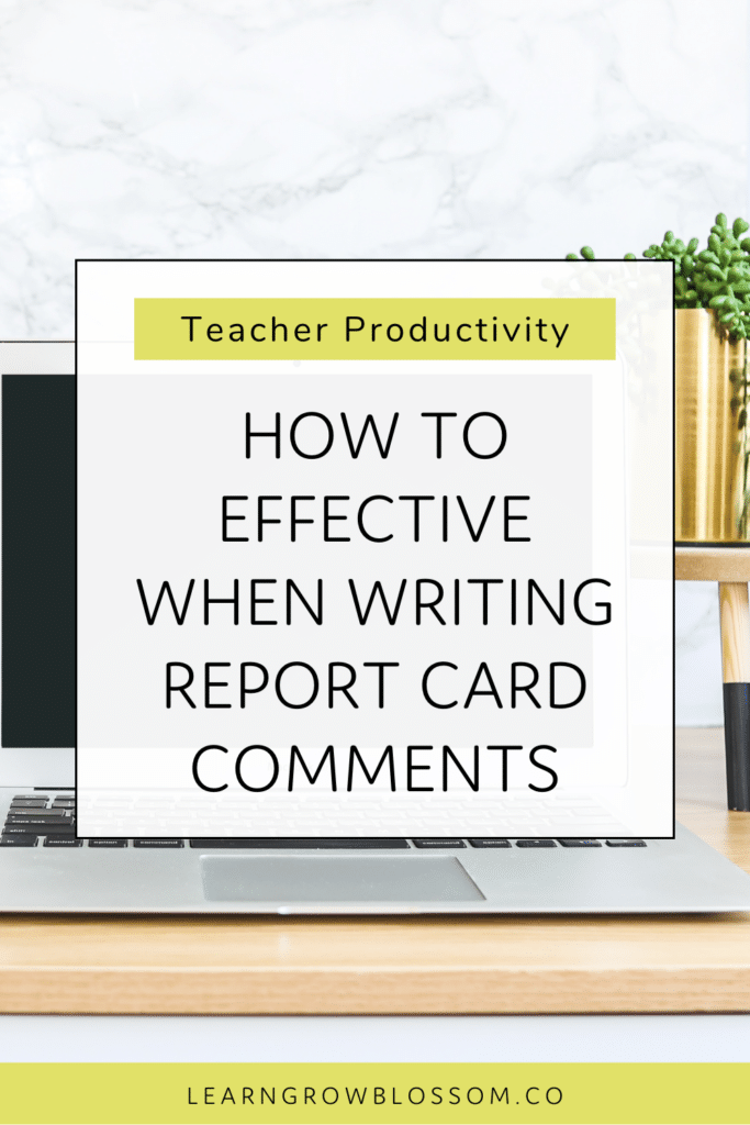 Pin image with title How to Be Effective When Writing Report Card Comments with image of laptop and plant in the background