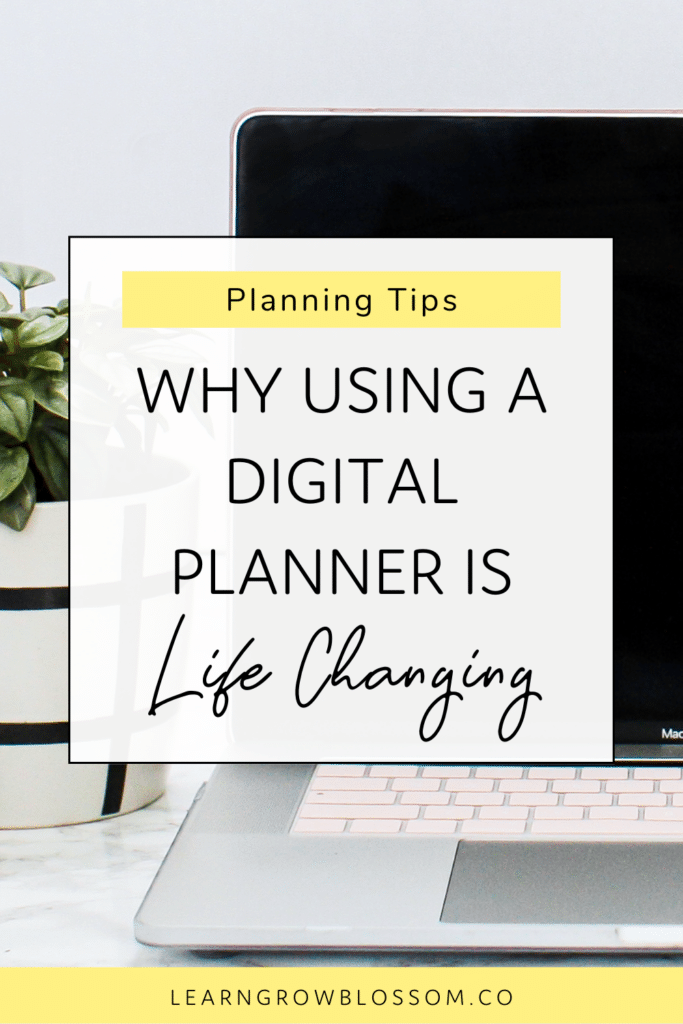 Pin image with title Why Using a Digital Planner is Life Changing with photo of laptop and plant in the background