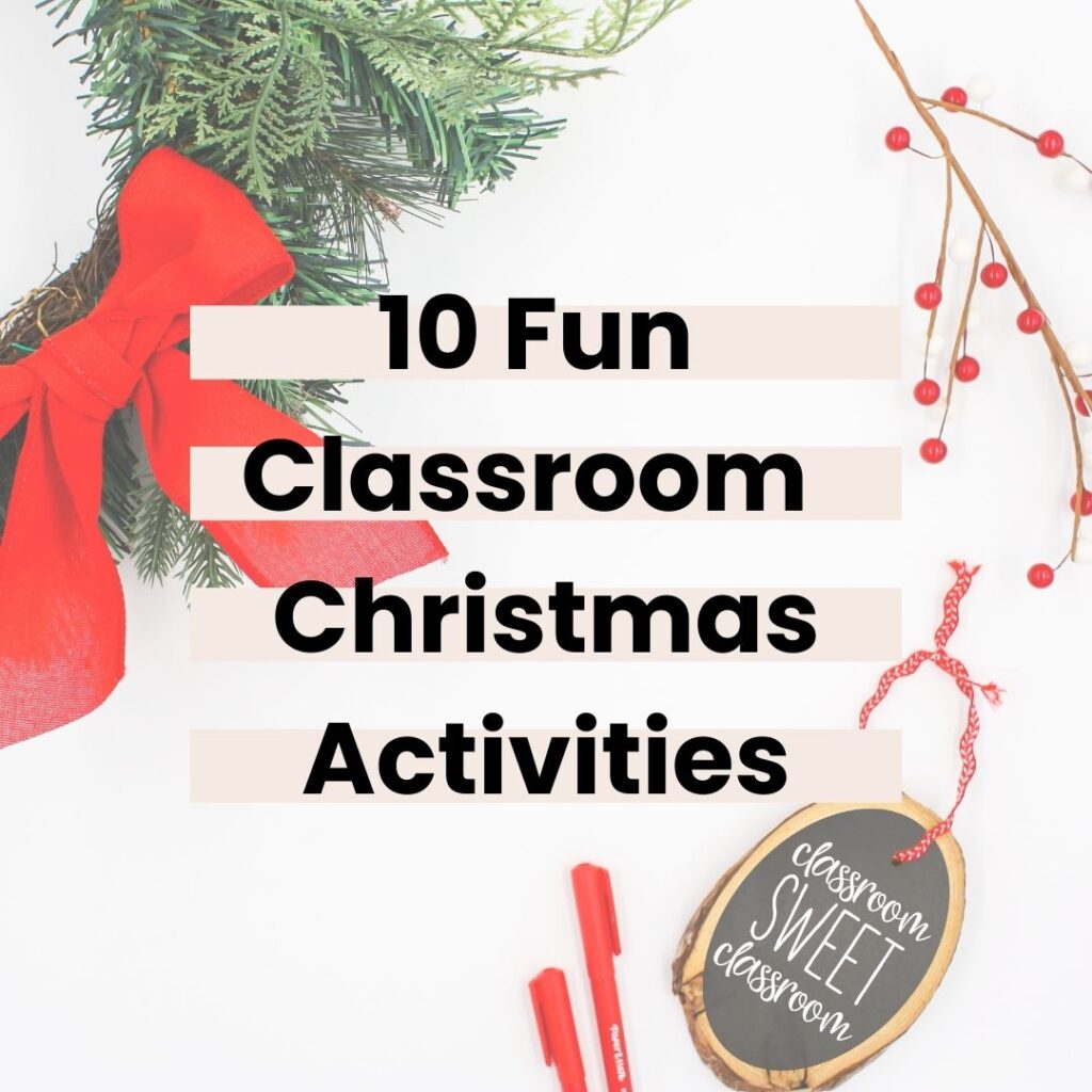 Christmas themed photo with text tat says 10 Fun Christmas Activities for the Classroom