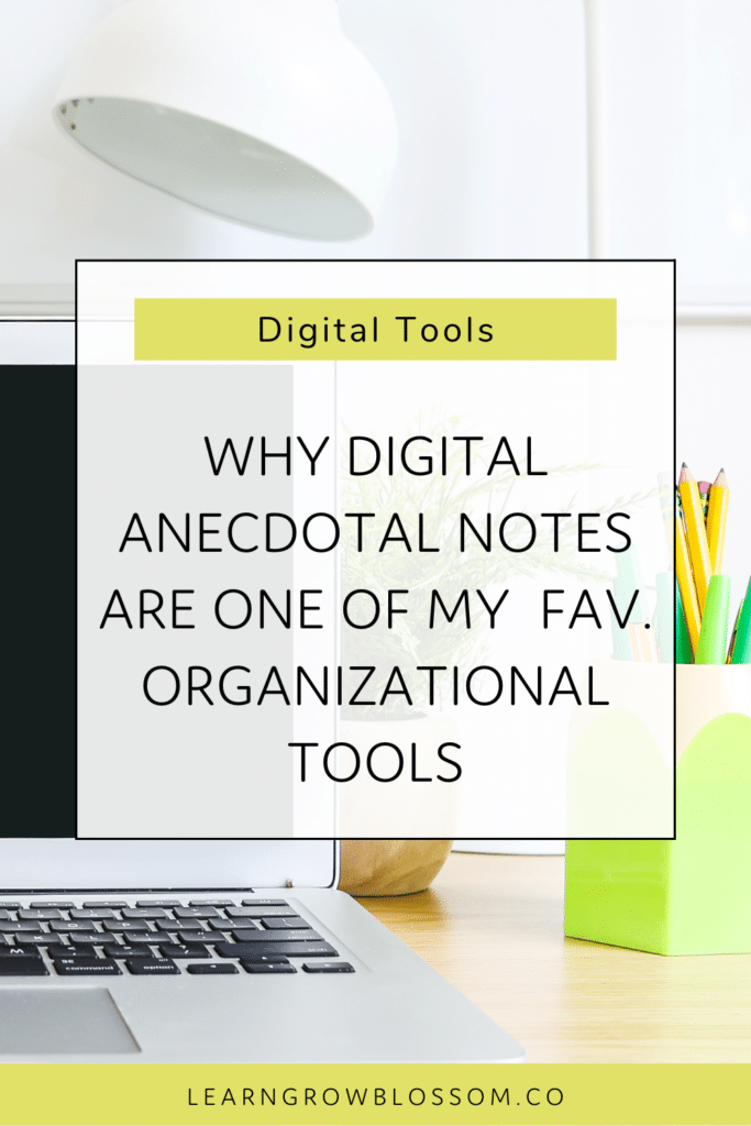 Pinterest title "Why digital anecdotal  notes are one of my fav organizational  tools" with an photo of a laptop and green pencil holder