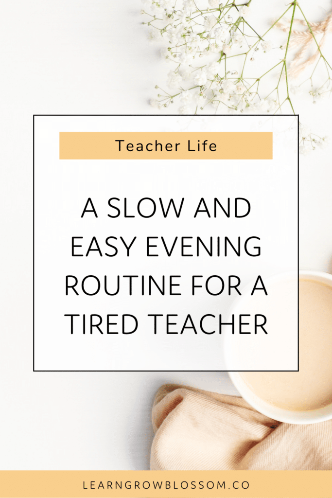 Pin image with title A Slow and Easy Evening Routine for a Tired Teacher with image of tea and a blanket