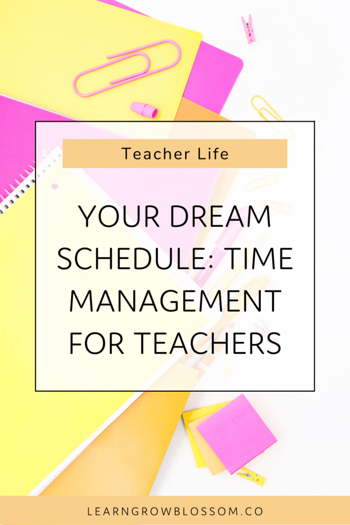 Pinterest image with text that reads "Your dream schedule: time management for teachers" with sunset coloured office supplies