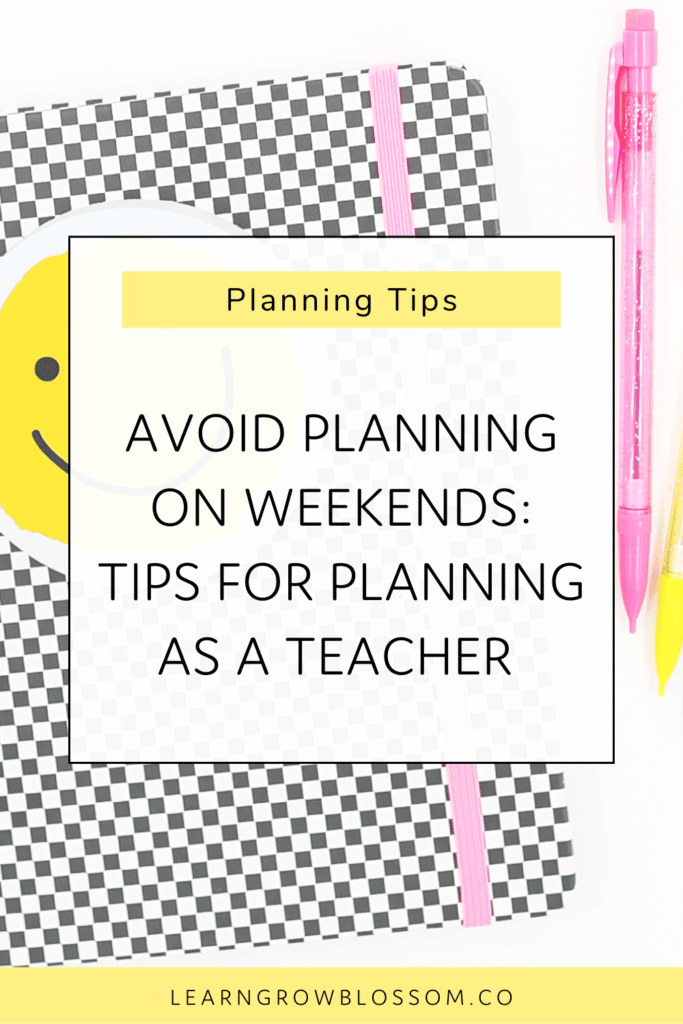 Pin image with teacher planner and pen with text overlay that says Avoid Planning on Weekends: Tips for Planning as a Teacher