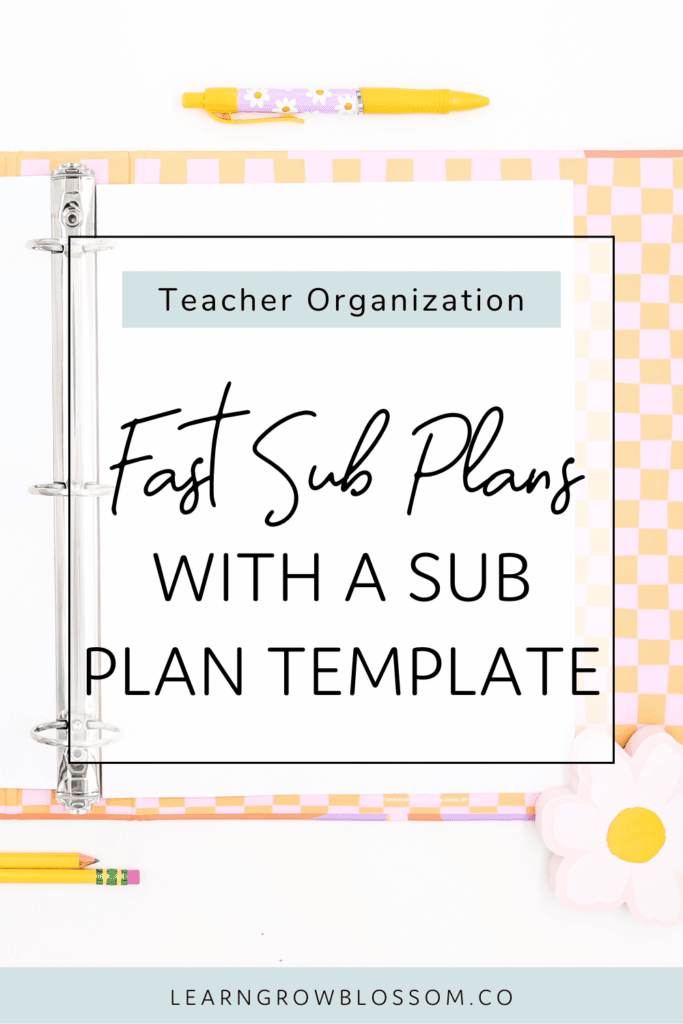 Pinterest image with title Fast Sub Plans With a Sub Plan Template with open checkered retro binder in the background with daisy pens