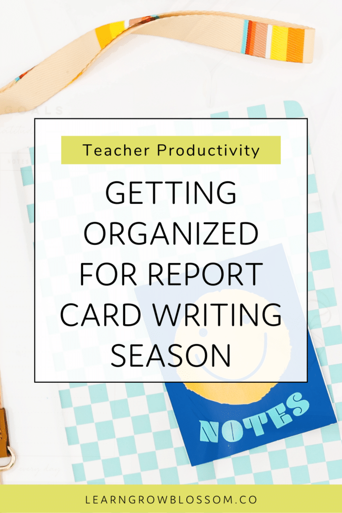 Pin flat lay image of blue checkered notebook with a title that ready getting organized for report card comment writing season