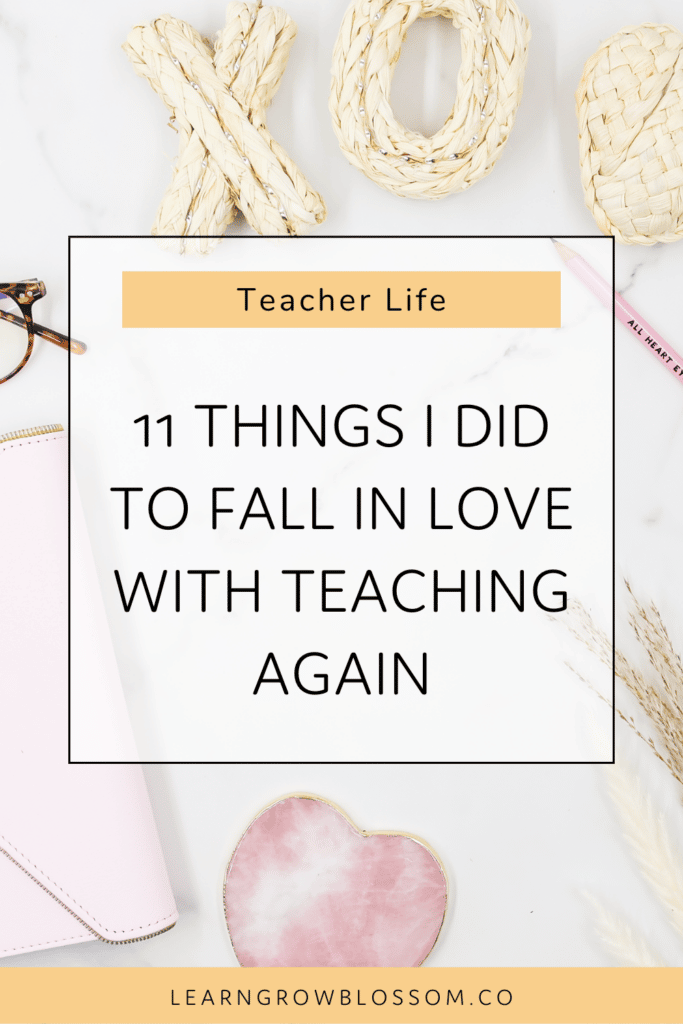 Pin with title 11 Things I Did to Fall in Love with Teaching Again and flat lay in the background of rattan heart and xo with pin notebook