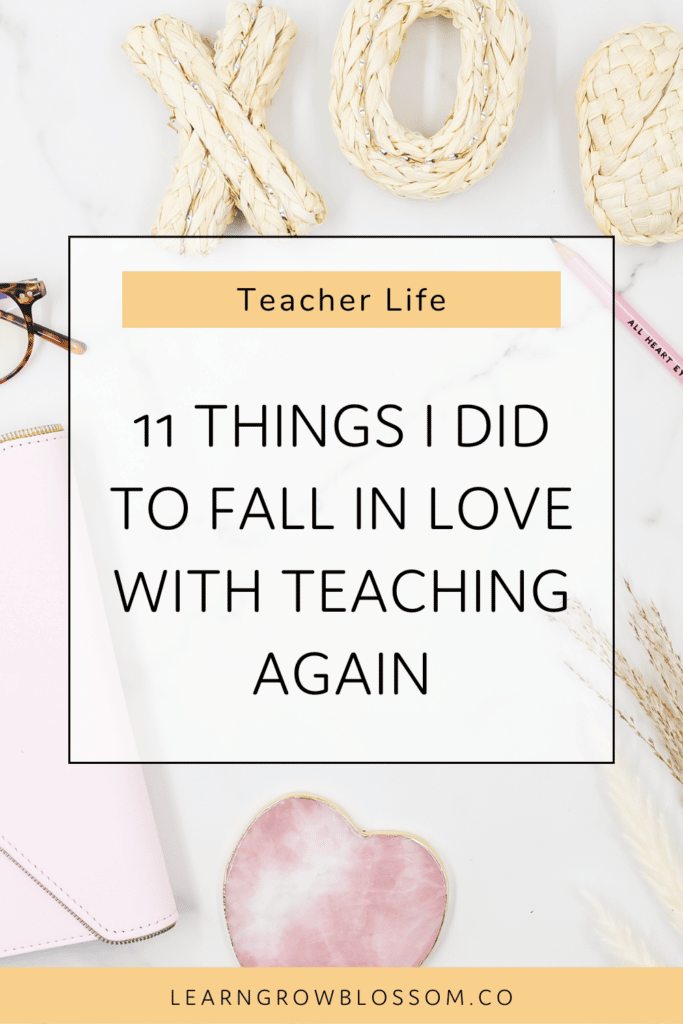 11 Things That I Did To Fall In Love With Teaching Again