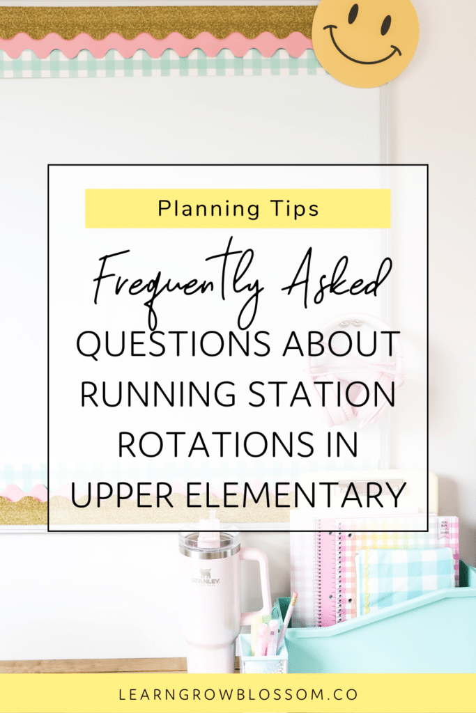 Pinterest image with title "Frequently Asked Questions about running a station rotation in upper elementary" featuring an image of a whiteboard, stanley cup, notepads and highlighters.