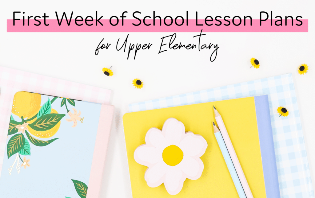 Wide blog graphic with title 'first week of school lesson plans for upper elementary" showing teacher planner, notebook, and pencils