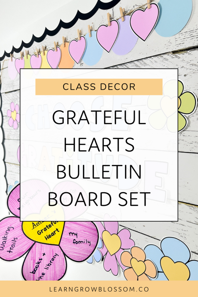 Pin title reads "grateful hearts board set" over a photo showing a student gratitude craft template of a daisy with things they are grateful for written on the petals and a gratitude bulletin board in the background