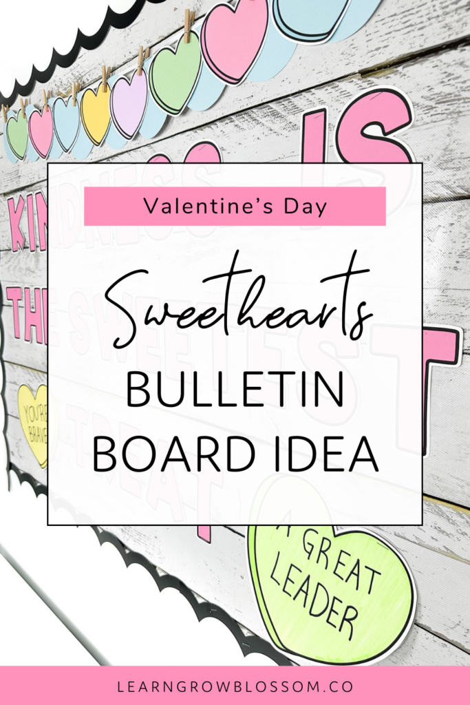 Pin title reads Sweethearts bulletin board idea showing a photo of the candy heart bulletin board with student crafts assembled with the candy hearts banner and bulletin board letters that say Kindness is the Sweetest Treat