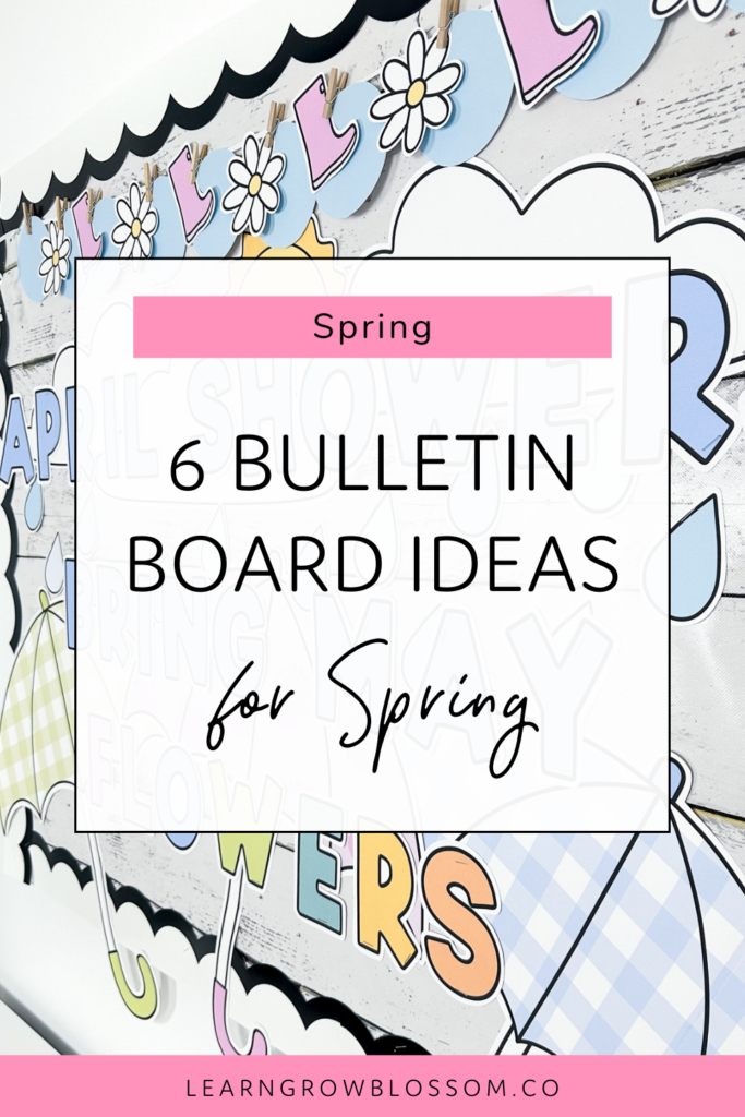 Pin title reads 6 spring bulletin board ideas over a photo of the april showers bring may flowers bulletin board kit display