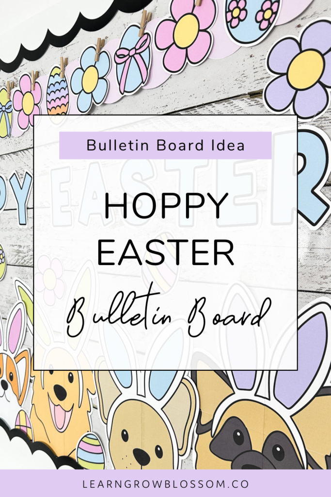 Pin title says Hoppy Easter Bulletin Board Idea showing a photo of the bulletin board with dogs wearing bunny ears and easter eggs in cute spring colours