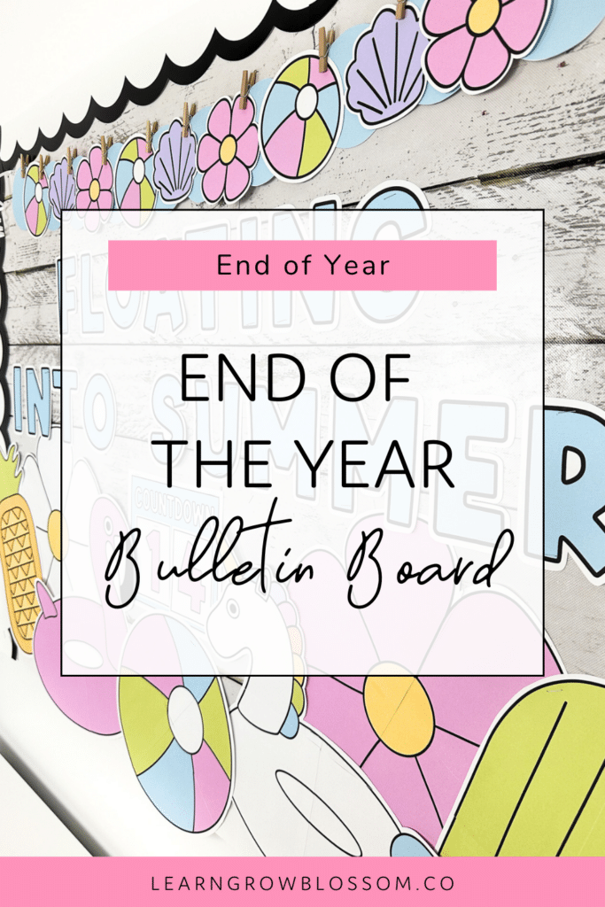 Pin title says end of year bulletin board with a photo of the summer floaties bulletin board with a big unicorn float, a flamingo floatie and the message 'floating into summer'